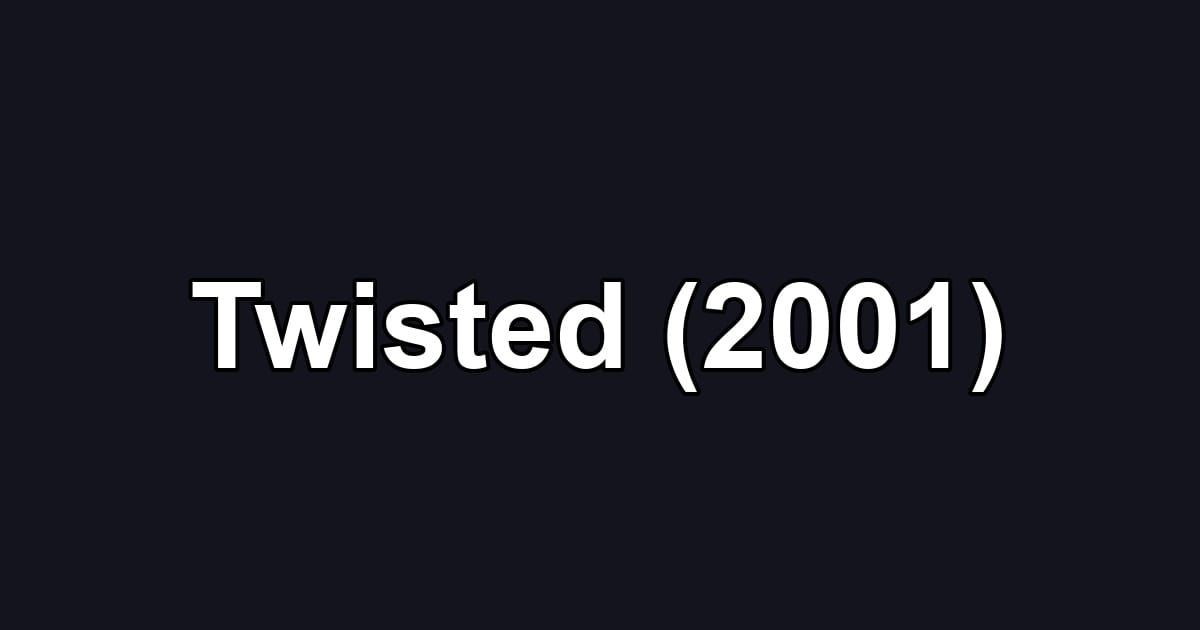Twisted (2001)