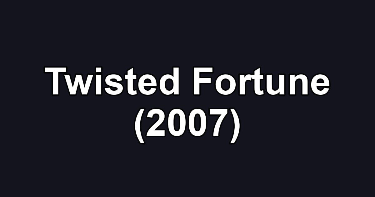 Twisted Fortune (2007)