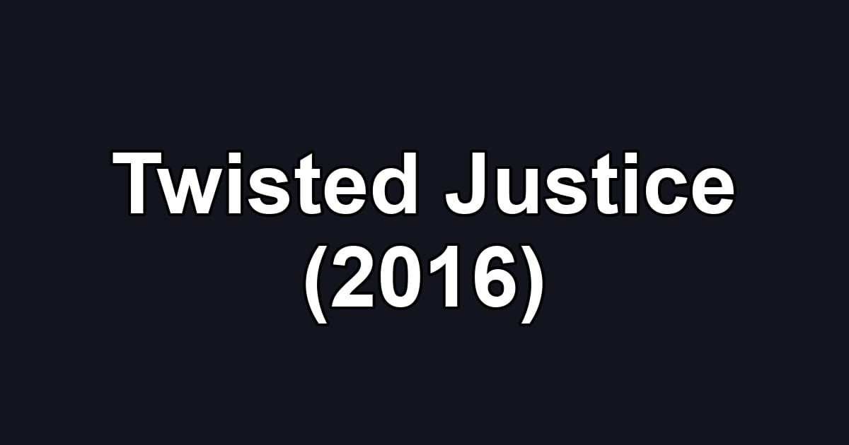 Twisted Justice (2016)