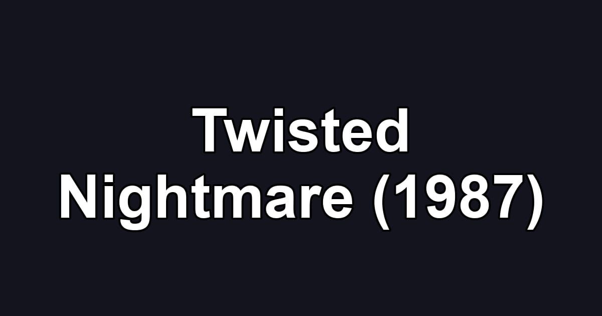 Twisted Nightmare (1987)