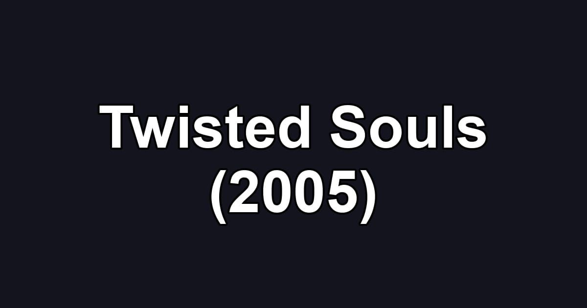 Twisted Souls (2005)