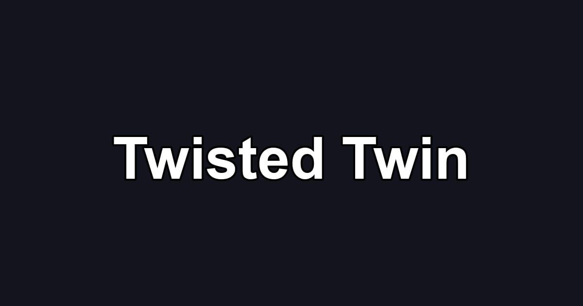Twisted Twin