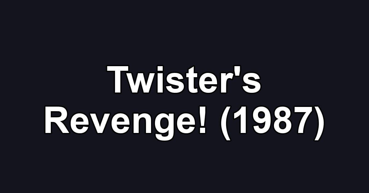 Twister's Revenge! (1987)
