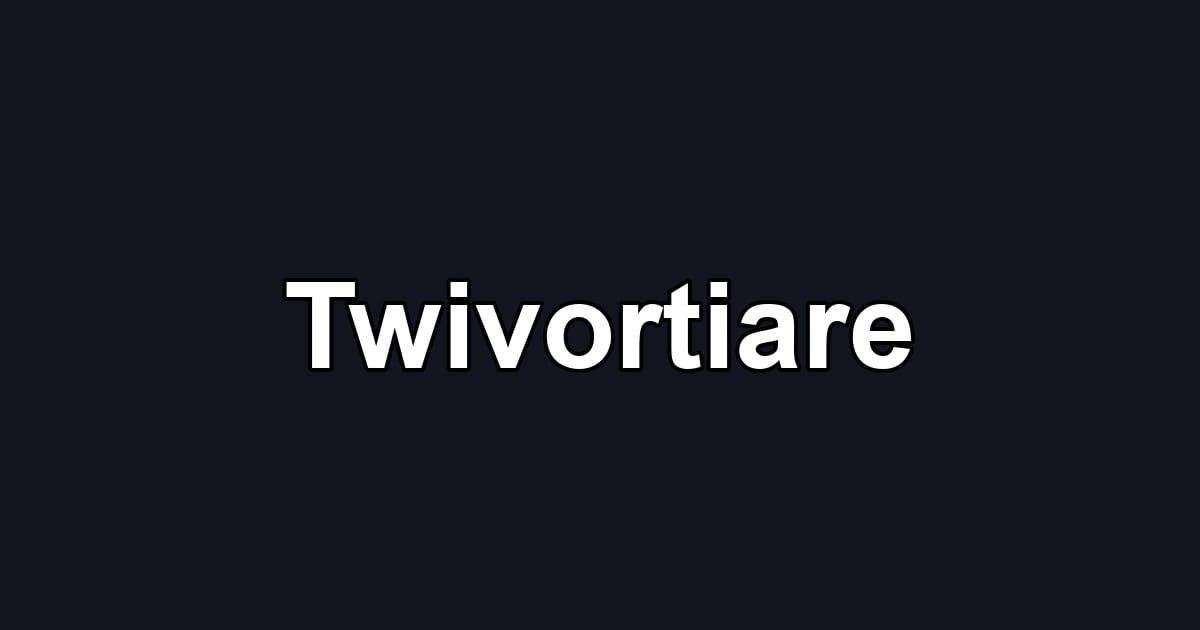 Twivortiare