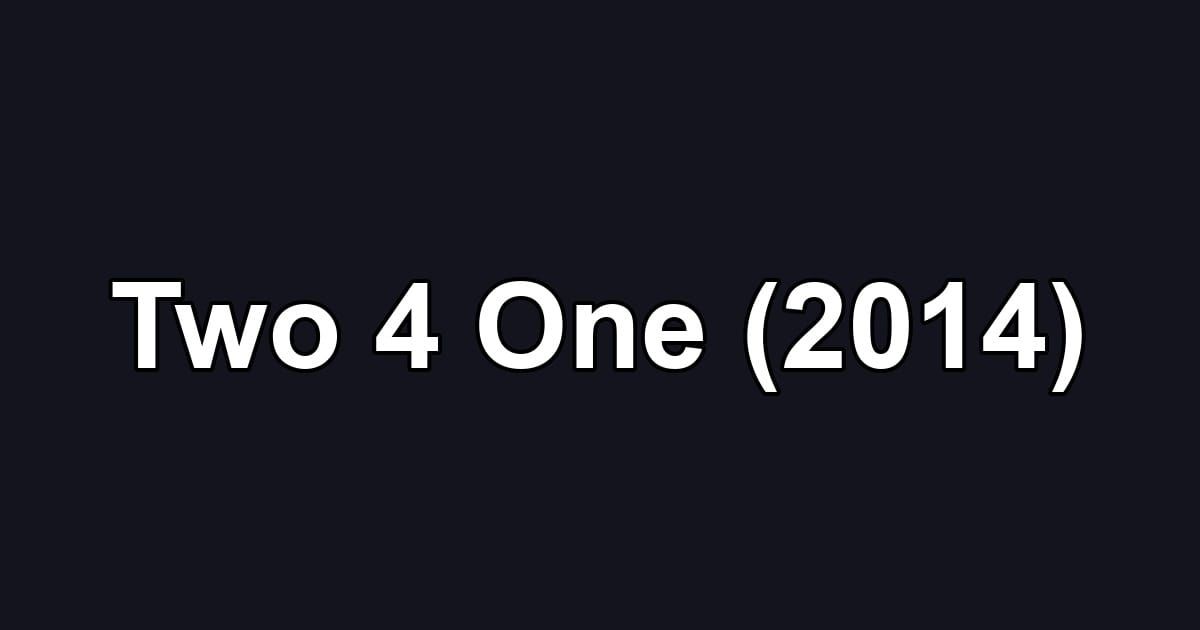 Two 4 One (2014)