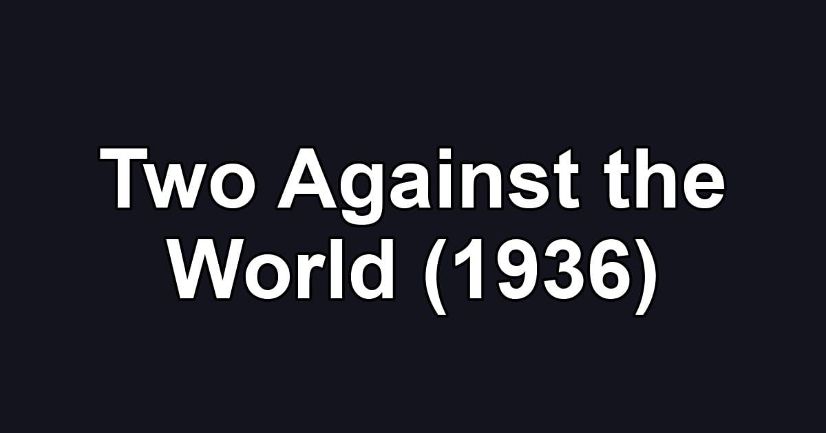 Two Against the World (1936)