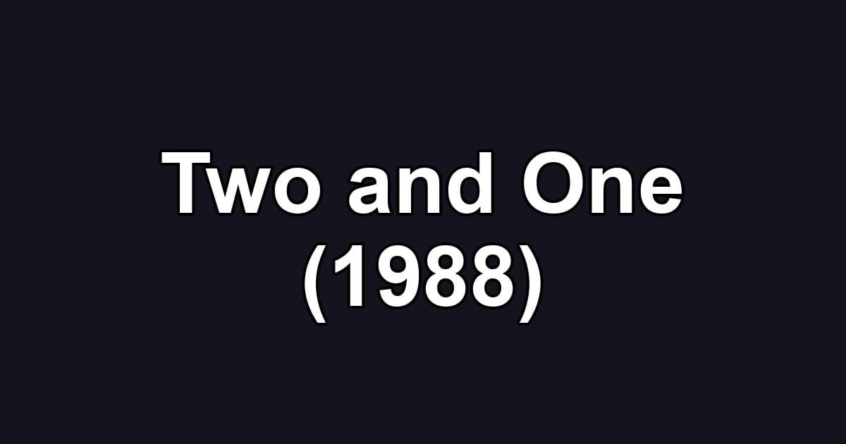 Two and One (1988)