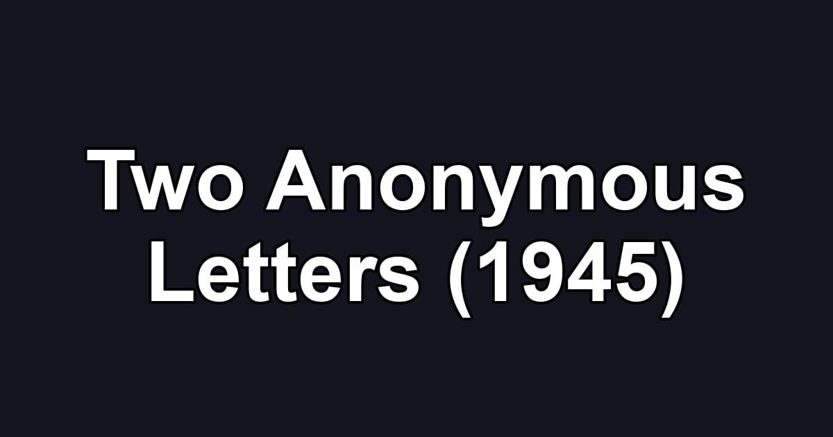 Two Anonymous Letters (1945)