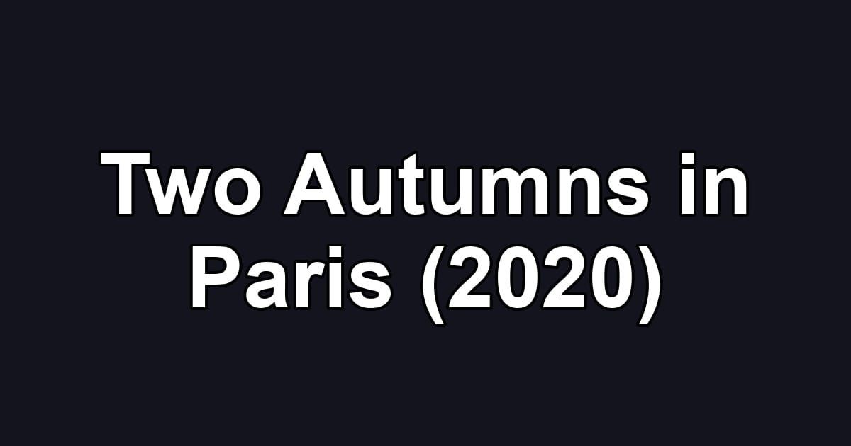 Two Autumns in Paris (2020)
