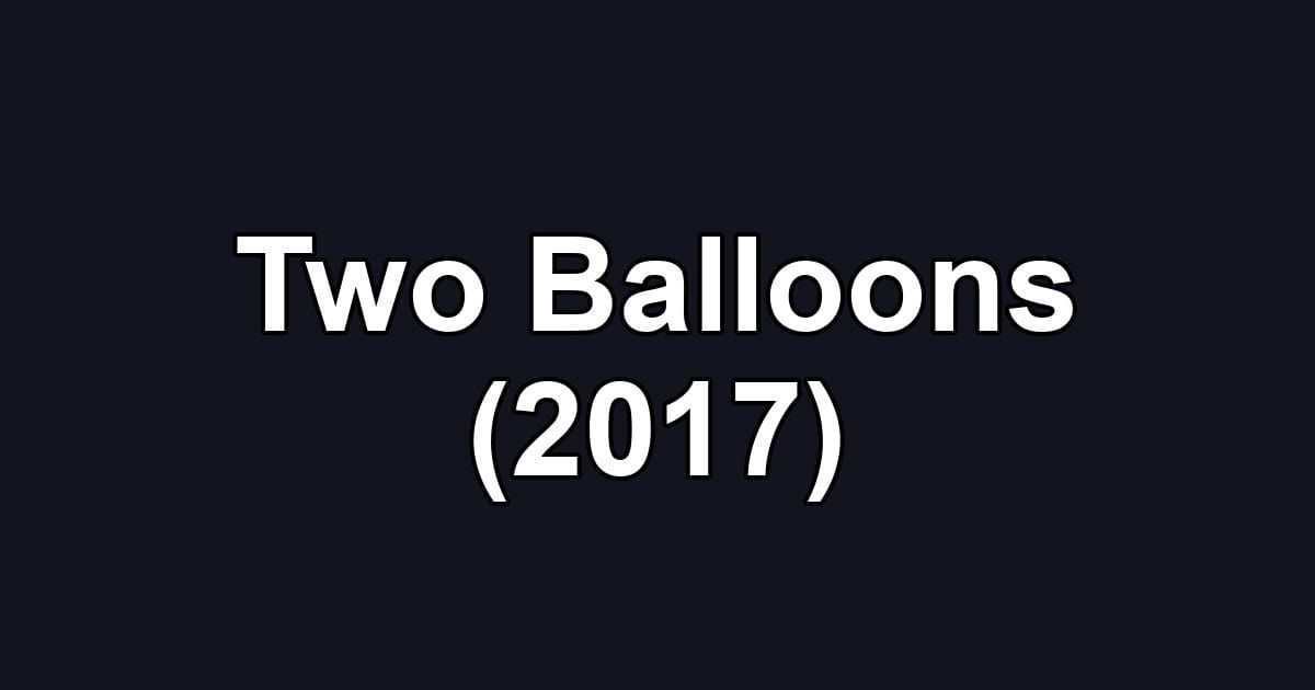 Two Balloons (2017)