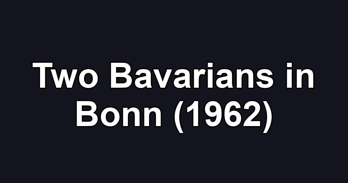 Two Bavarians in Bonn (1962)