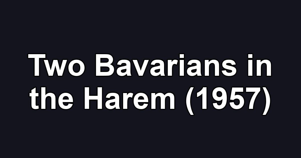 Two Bavarians in the Harem (1957)