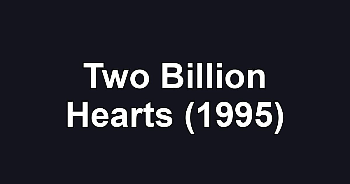 Two Billion Hearts (1995)