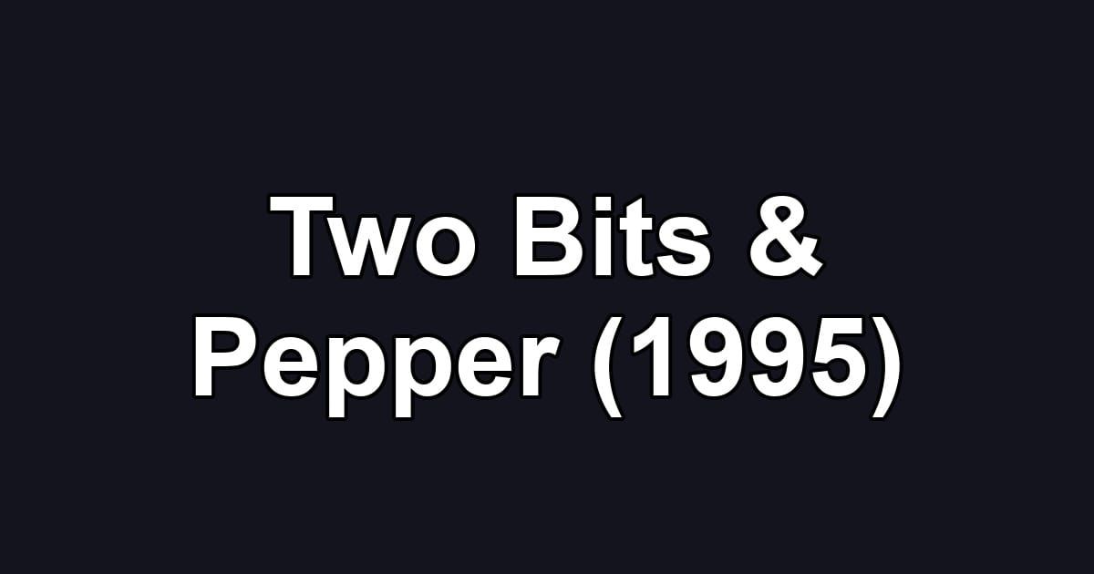 Two Bits & Pepper (1995)