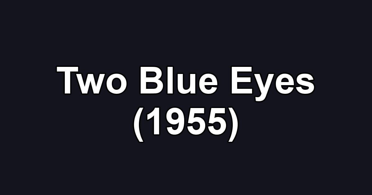 Two Blue Eyes (1955)