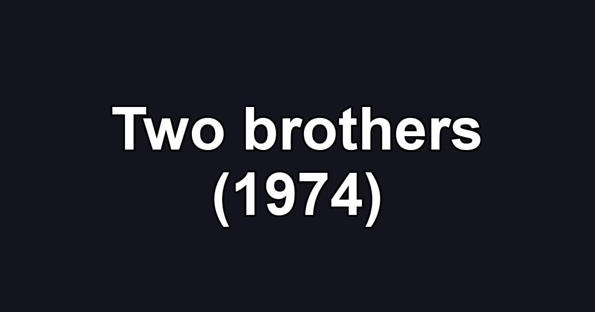 Two brothers (1974)