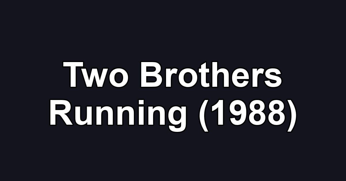 Two Brothers Running (1988)
