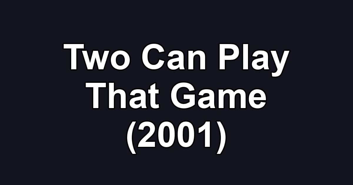 Two Can Play That Game (2001)
