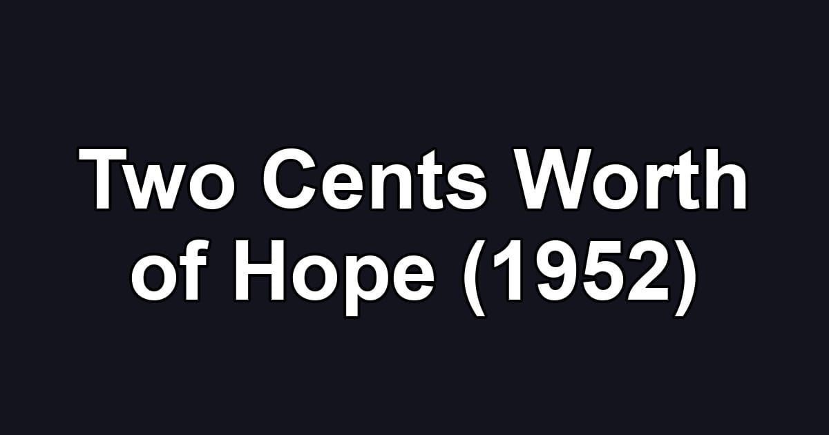 Two Cents Worth of Hope (1952)
