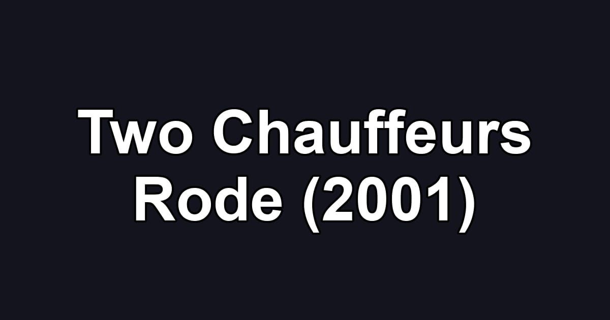 Two Chauffeurs Rode (2001)