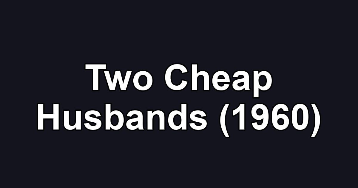 Two Cheap Husbands (1960)