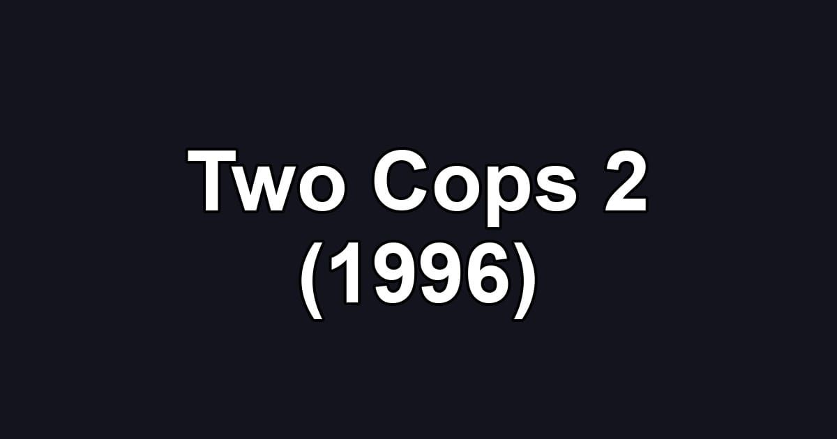 Two Cops 2 (1996)