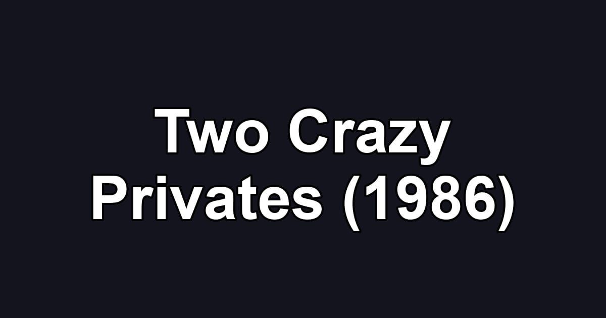 Two Crazy Privates (1986)
