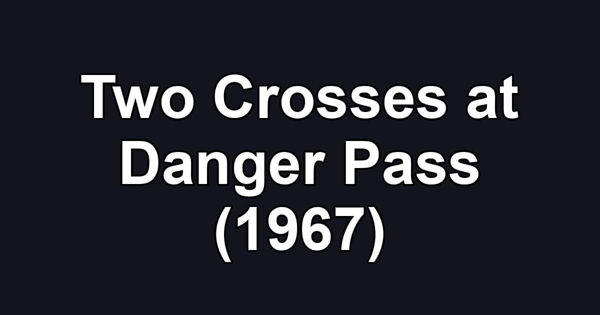 Two Crosses at Danger Pass (1967)