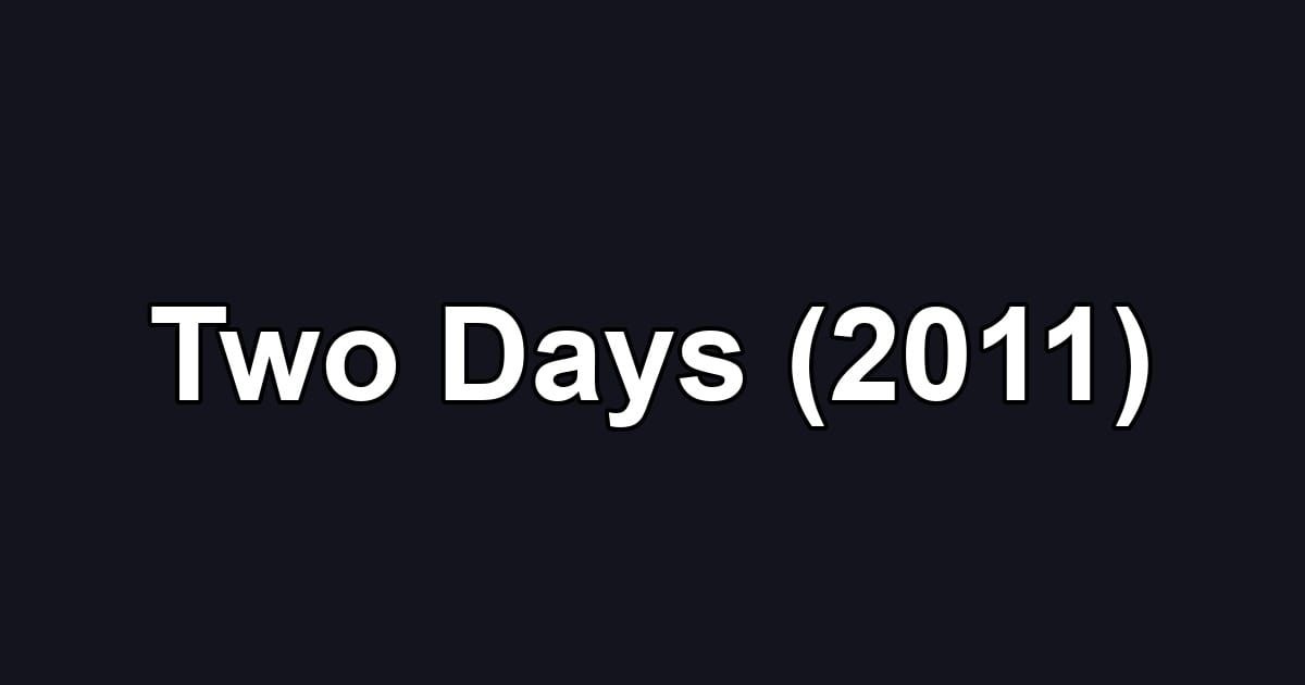Two Days (2011)