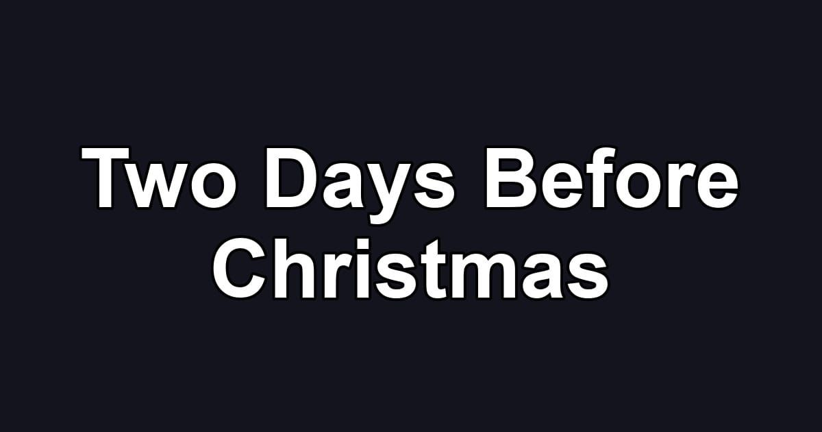 Two Days Before Christmas