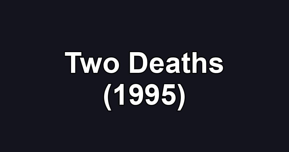 Two Deaths (1995)