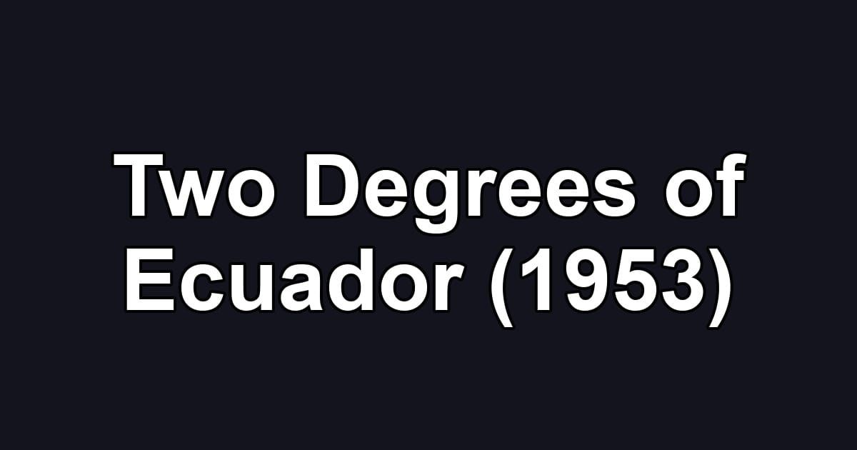 Two Degrees of Ecuador (1953)