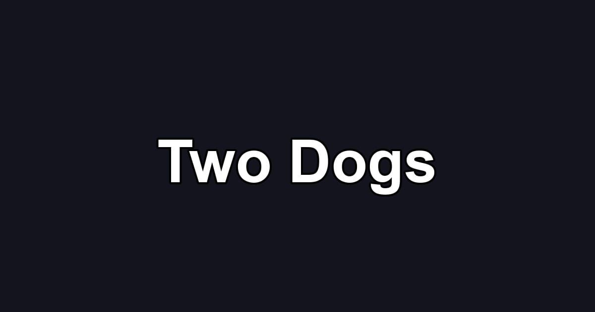 Two Dogs