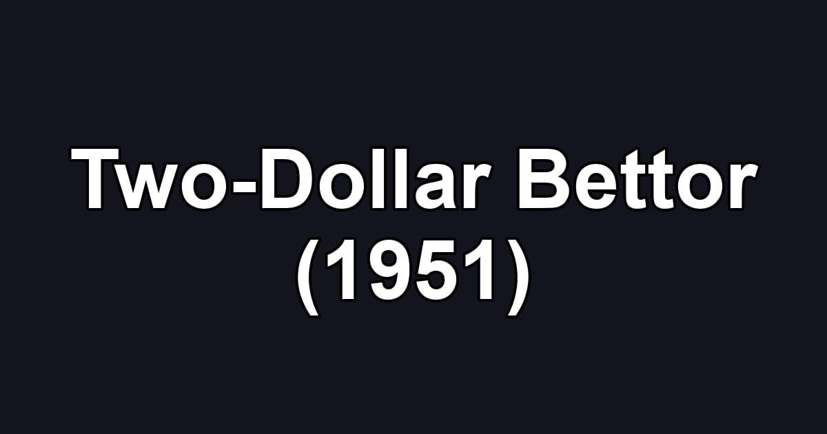 Two-Dollar Bettor (1951)