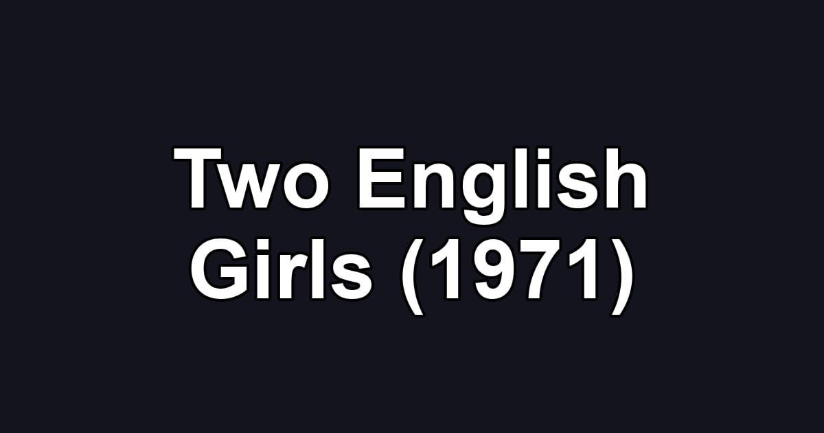 Two English Girls (1971)