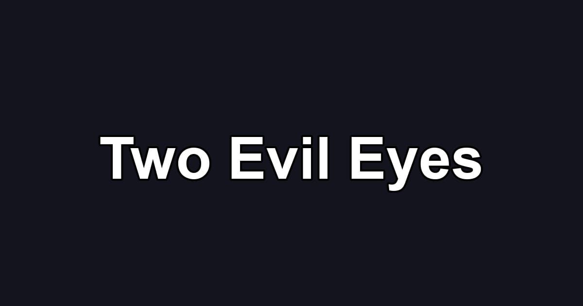 Two Evil Eyes