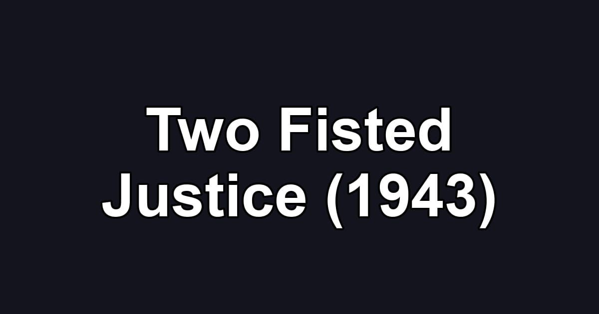 Two Fisted Justice (1943)