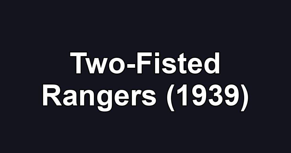 Two-Fisted Rangers (1939)