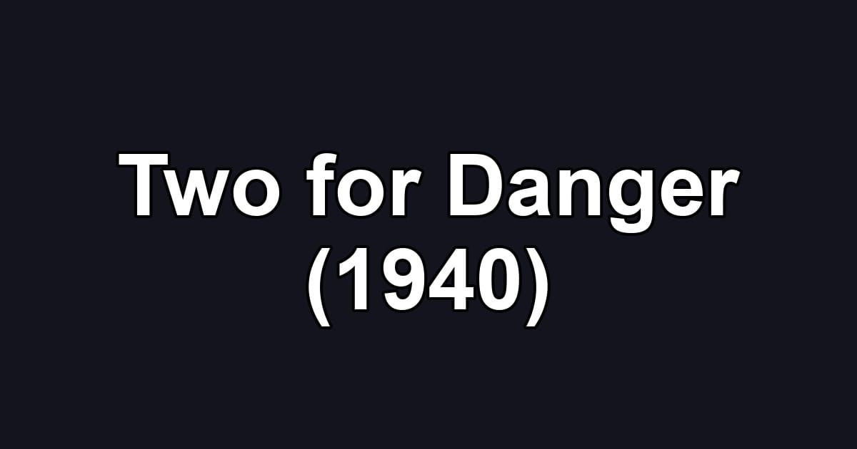 Two for Danger (1940)
