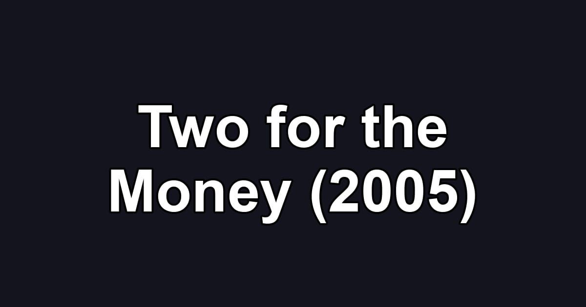 Two for the Money (2005)