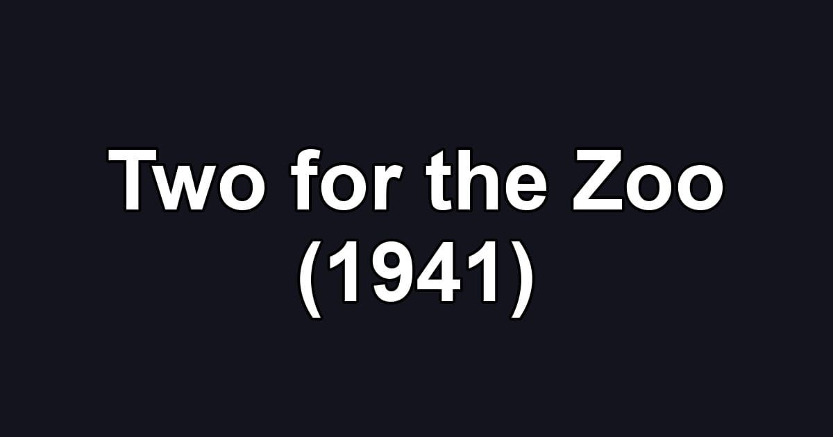 Two for the Zoo (1941)