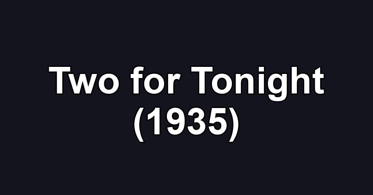 Two for Tonight (1935)