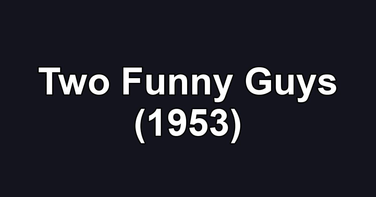 Two Funny Guys (1953)