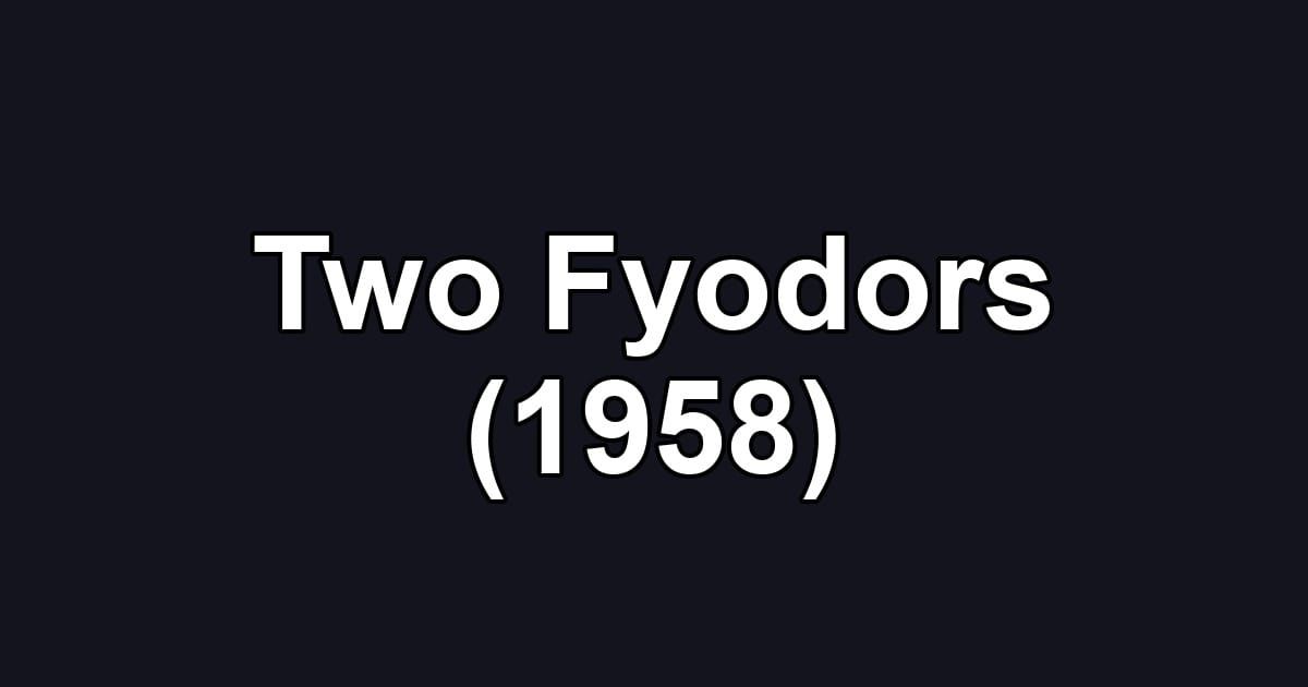 Two Fyodors (1958)