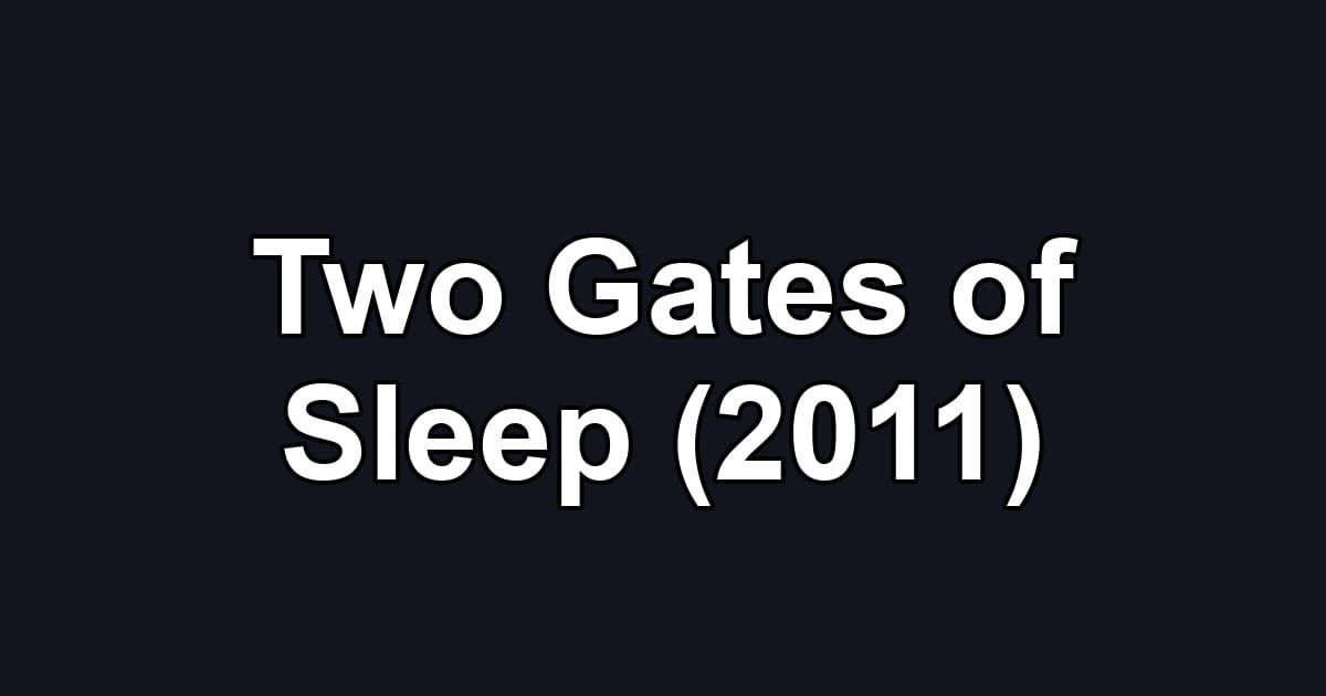 Two Gates of Sleep (2011)
