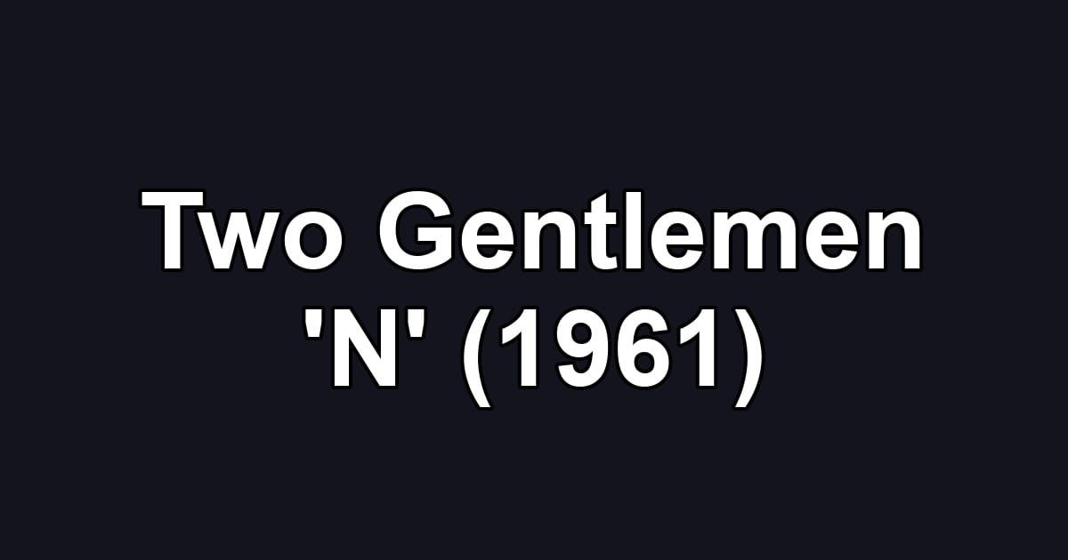 Two Gentlemen 'N' (1961)