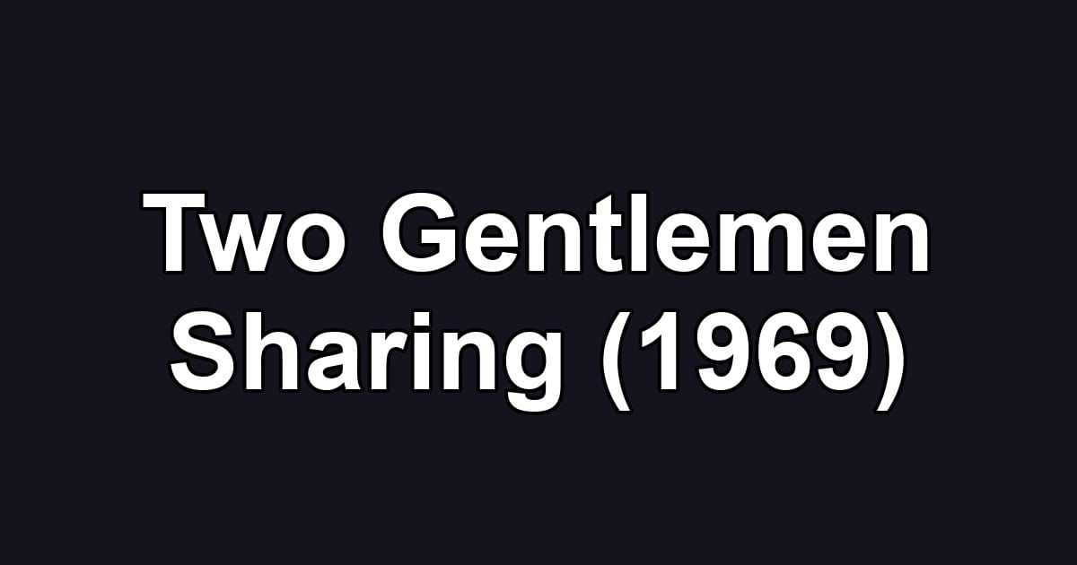 Two Gentlemen Sharing (1969)