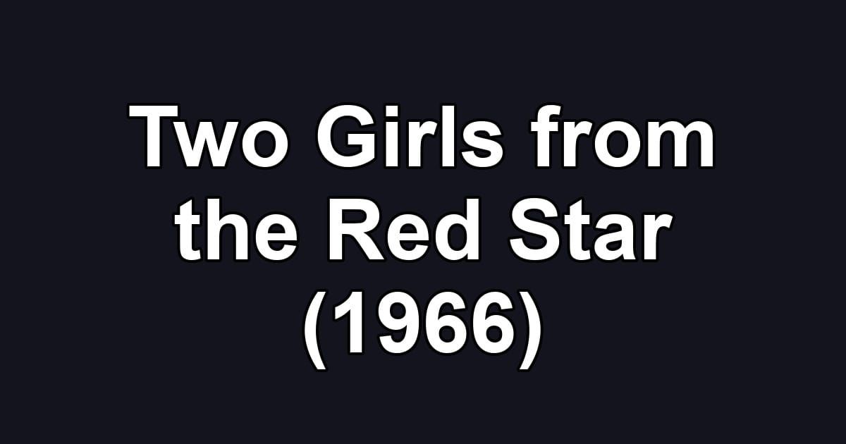 Two Girls from the Red Star (1966)