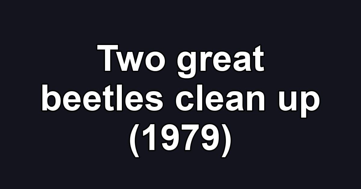 Two great beetles clean up (1979)