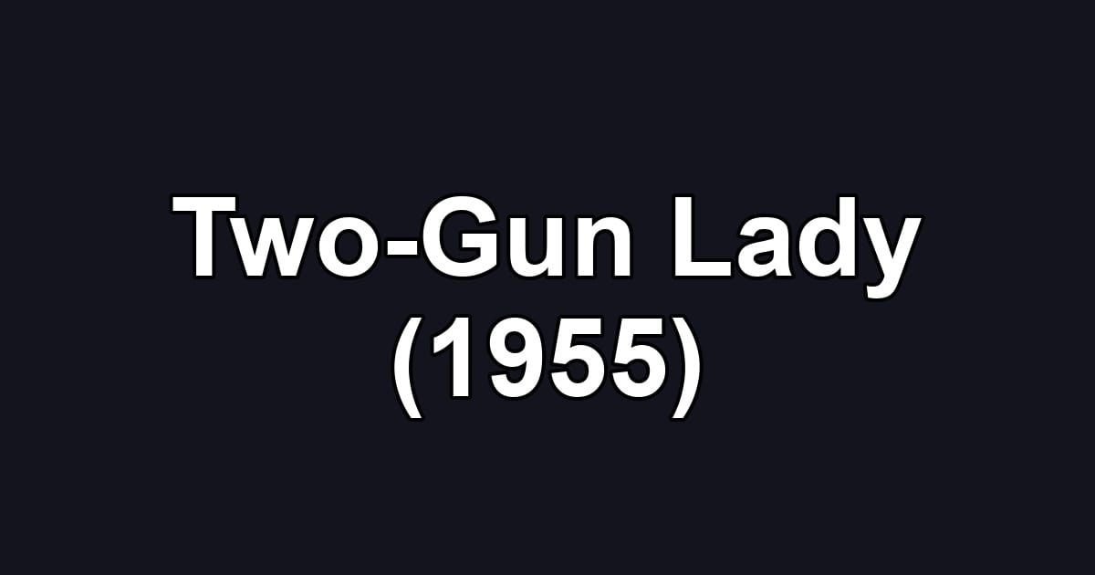 Two-Gun Lady (1955)